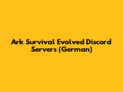 Ark Survival Evolved Discord Servers (German)