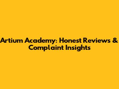 Artium Academy: Honest Reviews & Complaint Insights