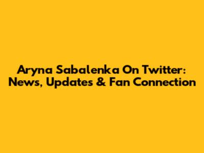 Aryna Sabalenka On Twitter: News, Updates & Fan Connection