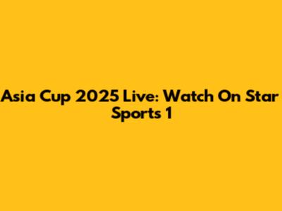 Asia Cup 2025 Live: Watch On Star Sports 1
