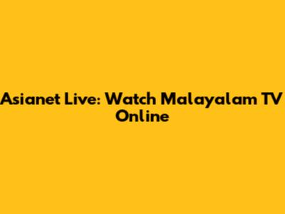 Asianet Live: Watch Malayalam TV Online