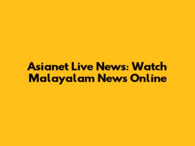 Asianet Live News: Watch Malayalam News Online