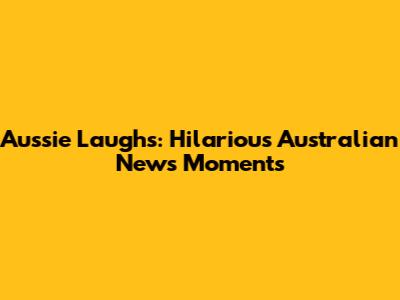 Aussie Laughs: Hilarious Australian News Moments