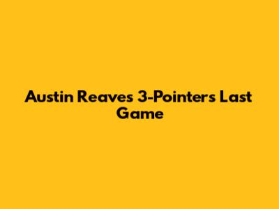 Austin Reaves' 3-Pointers Last Game