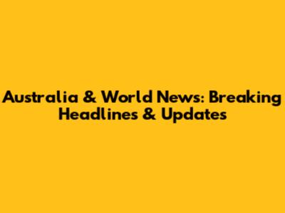 Australia & World News: Breaking Headlines & Updates