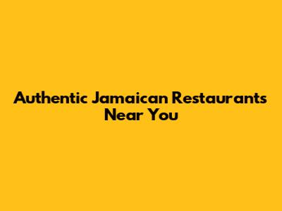 Authentic Jamaican Restaurants Near You