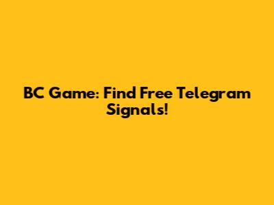 BC Game: Find Free Telegram Signals!