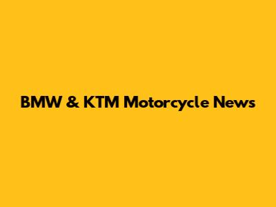 BMW & KTM Motorcycle News