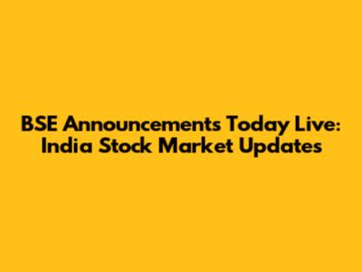 BSE Announcements Today Live: India Stock Market Updates