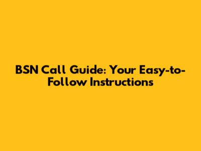 BSN Call Guide: Your Easy-to-Follow Instructions