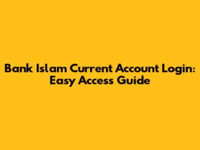Bank Islam Current Account Login: Easy Access Guide