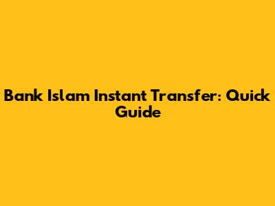 Bank Islam Instant Transfer: Quick Guide
