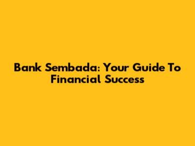 Bank Sembada: Your Guide To Financial Success