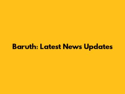 Baruth: Latest News Updates