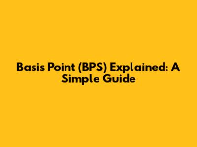Basis Point (BPS) Explained: A Simple Guide