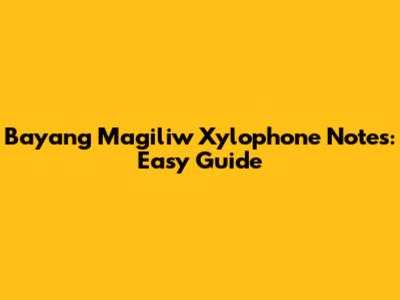 Bayang Magiliw Xylophone Notes: Easy Guide