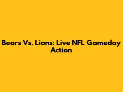 Bears Vs. Lions: Live NFL Gameday Action