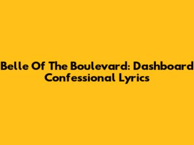 Belle Of The Boulevard: Dashboard Confessional Lyrics