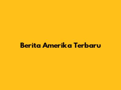Berita Amerika Terbaru