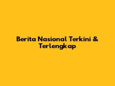 Berita Nasional Terkini & Terlengkap