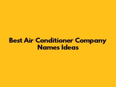 Best Air Conditioner Company Names Ideas