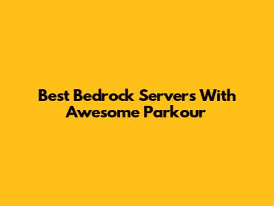 Best Bedrock Servers With Awesome Parkour