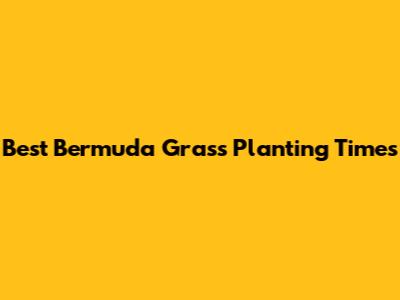 Best Bermuda Grass Planting Times
