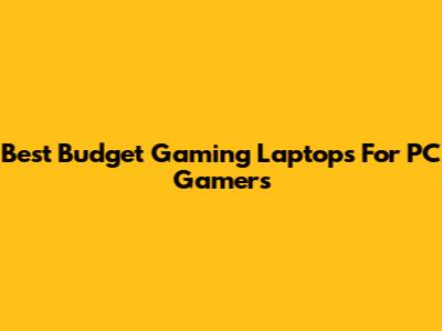 Best Budget Gaming Laptops For PC Gamers