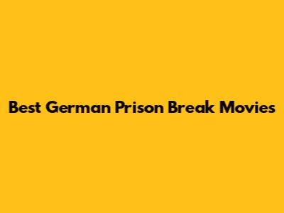 Best German Prison Break Movies