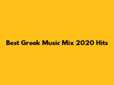 Best Greek Music Mix 2020 Hits