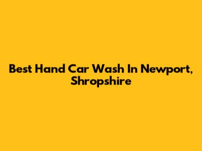 Best Hand Car Wash In Newport, Shropshire