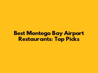 Best Montego Bay Airport Restaurants: Top Picks