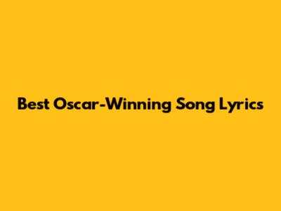 Best Oscar-Winning Song Lyrics
