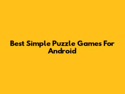 Best Simple Puzzle Games For Android