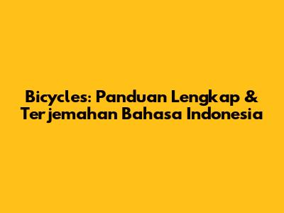 Bicycles: Panduan Lengkap & Terjemahan Bahasa Indonesia