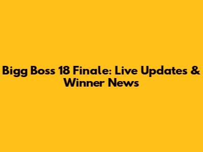 Bigg Boss 18 Finale: Live Updates & Winner News