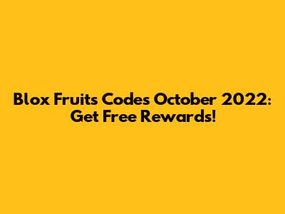 Blox Fruits Codes October 2022: Get Free Rewards!