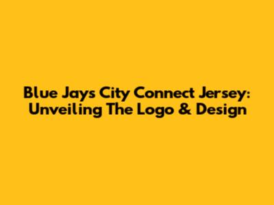 Blue Jays City Connect Jersey: Unveiling The Logo & Design