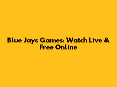 Blue Jays Games: Watch Live & Free Online