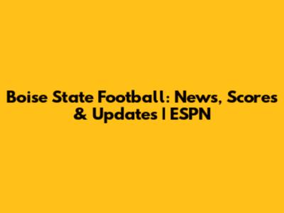Boise State Football: News, Scores & Updates | ESPN