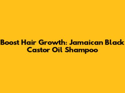 Boost Hair Growth: Jamaican Black Castor Oil Shampoo