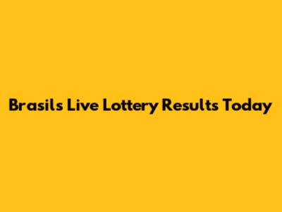 Brasil's Live Lottery Results Today