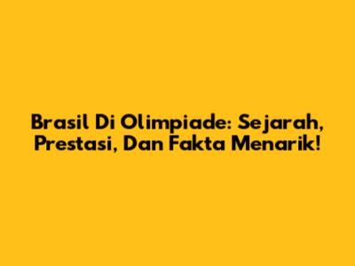 Brasil Di Olimpiade: Sejarah, Prestasi, Dan Fakta Menarik!