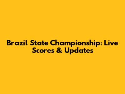 Brazil State Championship: Live Scores & Updates