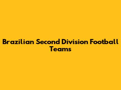 Brazilian Second Division Football Teams