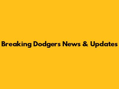 Breaking Dodgers News & Updates