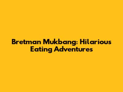 Bretman Mukbang: Hilarious Eating Adventures