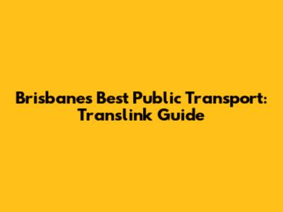 Brisbane's Best Public Transport: Translink Guide
