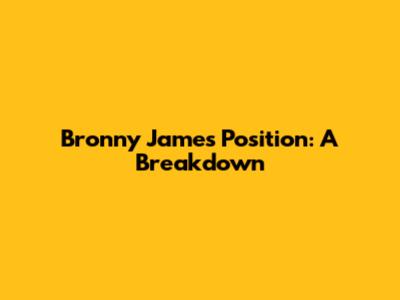 Bronny James' Position: A Breakdown