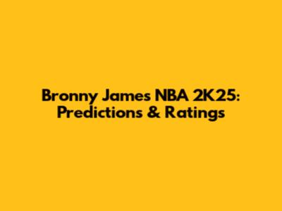 Bronny James NBA 2K25: Predictions & Ratings